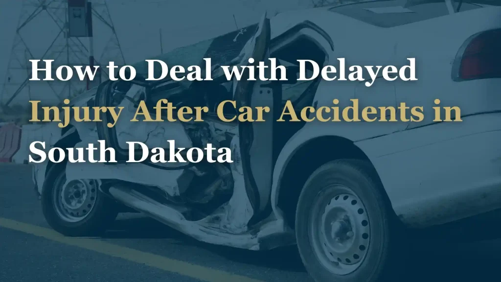 How to Deal with Delayed Injury After Car Accidents in South Dakota Image