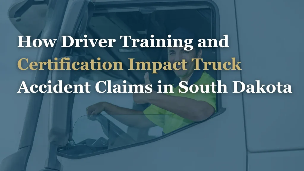 How Driver Training and Certification Impact Truck Accident Claims in South Dakota Image