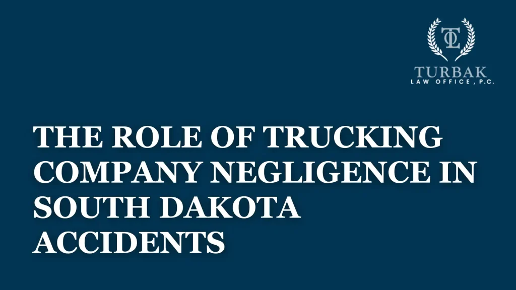 The Role of Trucking Company Negligence in South Dakota Accidents