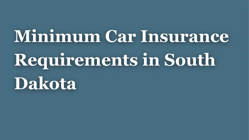 Minimum Car Insurance Requirements in South Dakota